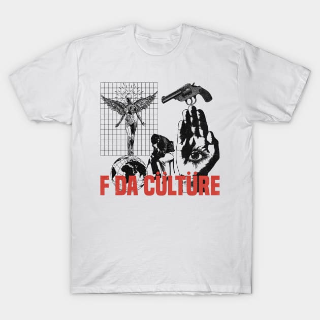 F da culture T-Shirt by psninetynine